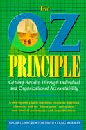 The Oz Principle: Getting Results Through Individual and Organizational Accountability cover