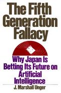 The Fifth Generation Fallacy: Why Japan is Betting Its Future on Artificial Intelligence cover