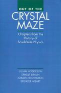 Out of the Crystal Maze Chapters from the History of Solid State Physics cover