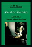 Morality, Mortality Death and Whom to Save from It (volume1) cover