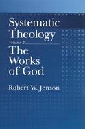 Systematic Theology The Works of God (volume2) cover