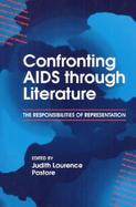 Confronting AIDS Through Literature The Responsibilities of Representation cover