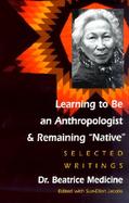 Learning to Be an Anthropologist and Remaining 