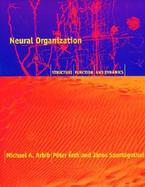 Neural Organization Structure, Function, and Dynamics cover