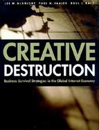 Creative Destruction Business Survival Strategies in the Global Internet Economy cover