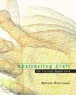 Abstracting Craft The Practiced Digital Hand cover