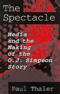 The Spectacle Media & the Making of the O.J. Simpson Story cover