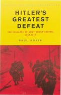 Hitler's Greatest Defeat The Collapse of Army Group Centre, June 1944 cover