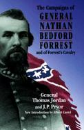 The Campaigns of Lieut.-Gen. N. B. Forrest and of Forrest's Cavalry, With Portraits, Maps, and Illustrations cover