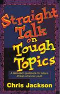 Straight Talk on Tough Topics A Discussion Guidebook for Today's African-American Youth cover