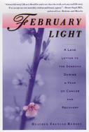 February Light: A Love Letter to the Seasons During a Year of Cancer and Recovery cover