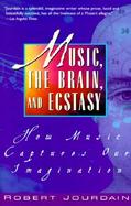 Music, the Brain & Ecstasy How Music Captures Our Imagination cover
