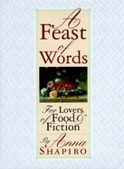 A Feast of Words For Lovers of Food and Fiction cover