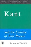 Routledge Philosophy Guidebook to Kant and the Critique of Pure Reason cover