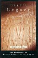 Egypt's Legacy The Archetypes of Western Civilization 3000-30 Bc cover