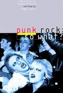 Punk Rock So What? The Cultural Legacy of Punk cover