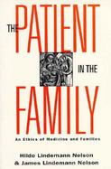 The Patient in the Family An Ethics of Medicine and Families cover