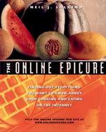 The Online Epicure: Finding Out Everything You Want to Know about Good Cooking and Eating on the Internet cover