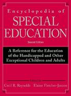 Encyclopedia of Special Education A Reference for the Education of the Handicapped and Other Exceptional Children and Adults cover