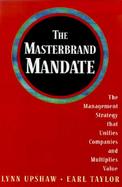 The Masterbrand Mandate The Management Strategy That Unifies Companies and Multiplies Value cover