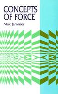 Concepts of Force A Study in the Foundations of Dynamics cover
