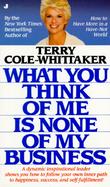 What You Think of Me Is None of My Business cover