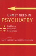 Unmet Need in Psychiatry: Problems, Resources, Responses cover