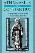 Athanasius and Constantius Theology and Politics in the Constantinian Empire cover