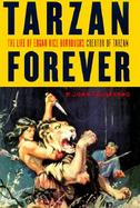 Tarzan Forever: The Life of Edgar Rice Burroughs, Creator of Tarzan cover