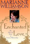 Enchanted Love: the Mystical Power of Intimate Relationships cover