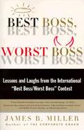 Best Boss, Worst Boss: Lessons and Laughts from the International Best Boss/Worst Boss Contest cover