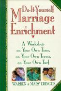 Do-It-Yourself Marriage Enrichment A Workshop on Your Own Time, on Your Own Terms, on Your Own Turf cover