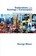 Explorations in the Sociology of Consumption Fastfood, Credit Cards and Casinos cover