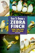 Guide to Owning a Zebra Finch cover