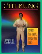 Chi Kung: Increase Your Energy, Improve Your Health cover