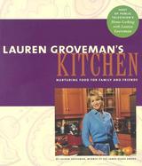 Lauren Groveman's Kitchen Nurturning Food for Family and Friends cover