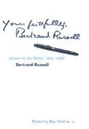 Yours Faithfully, Bertrand Russell: Letters to Editor 1904-1969 cover