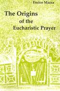 The Origins of the Eucharistic Prayer cover