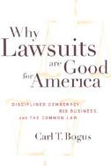 Why Lawsuits Are Good for America Disciplined Democracy, Big Business, and the Common Law cover