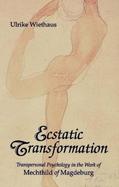 Ecstatic Transformation Transpersonal Psychology in the Work of Mechthild of Magdeburg cover