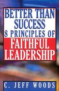 Better Than Success 8 Principles of Faithful Leadership cover