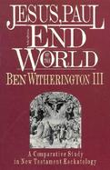 Jesus, Paul and the End of the World A Comparative Study in New Testament Eschatology cover