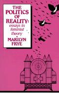 The Politics of Reality Essays in Feminist Theory cover
