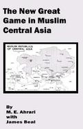 The New Great Game in Muslim Central Asia cover