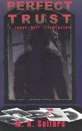 Perfect Trust A Rowan Gant Investigation cover
