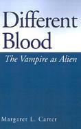 Different Blood The Vampire As Alien cover
