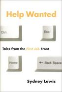 Help Wanted: Tales from the First Job Front cover