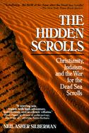 The Hidden Scrolls: Christianity, Judaism and the War for the Dead Sea Scrolls cover