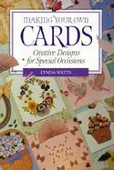 Making Your Own Cards: Creative Designs for Special Occasions cover