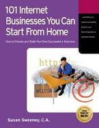 101 Internet Businesses You Can Start from Home How to Choose and Build Your Own Successful E-Business cover